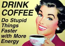 drink-coffee-do-stupid-things-faster-and-with-more-energy.jpg