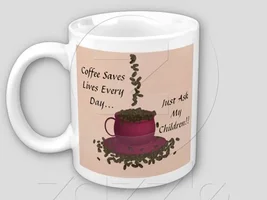 'Coffee Saves Lives Every Day...' Mugs
